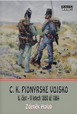 C.K. Pionýrské vojsko 6. část - V letech 1850 až 1864