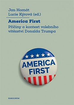 America First: Příčiny a kontext volebního vítězství Donalda Trumpa
