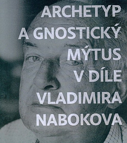 Archetyp a gnostický mýtus v díle Vladimíra Nabokova