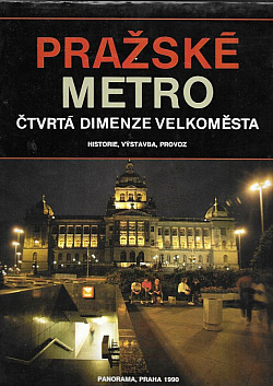 Pražské metro - čtvrtá dimenze velkoměsta - historie, výstavba, provoz