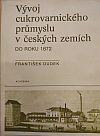 Vývoj cukrovarnického průmyslu v českých zemích do roku 1872