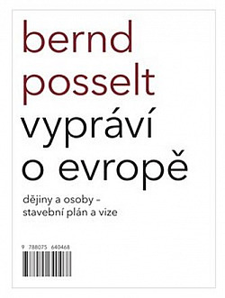 Bernd Posselt vypráví o Evropě: Dějiny a osoby – stavební plán a vize