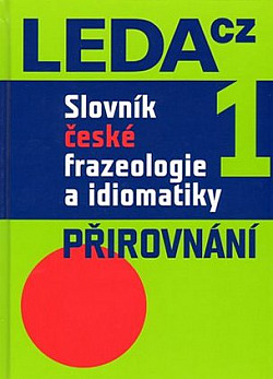 Slovník české frazeologie a idiomatiky 1: Přirovnání