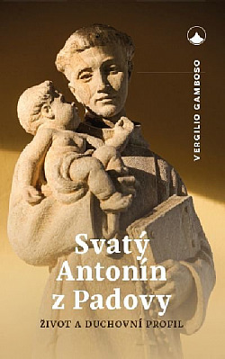 Svatý Antonín z Padovy : život a duchovní profil