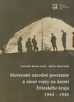 Slovenské národné povstanie a záver vojny na území Žilinského kraja 1944 - 1945