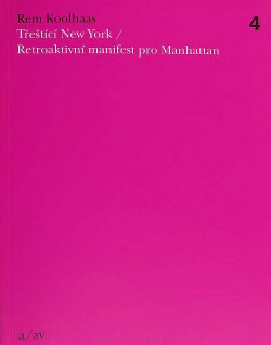 Třeštící New York: retroaktivní manifest pro Manhattan
