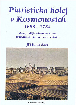 Piaristická kolej v Kosmonosích 1688-1784: Obrazy z dějin řádového domu, gymnázia a hudebního vzdělávání