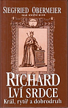 Richard Lví srdce - Král, rytíř a dobrodruh