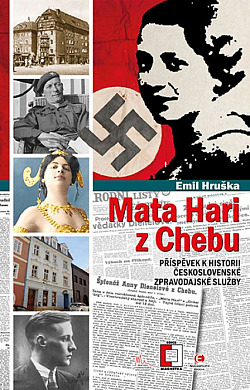 Mata Hari z Chebu: Příspěvek k historii československé vojenské zpravodajské služby
