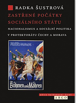 Zastřené počátky sociálního státu: Nacionalismus a sociální politika v Protektorátu Čechy a Morava