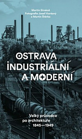 Ostrava industriální a moderní: Velký průvodce po architektuře 1845–1949 obálka knihy