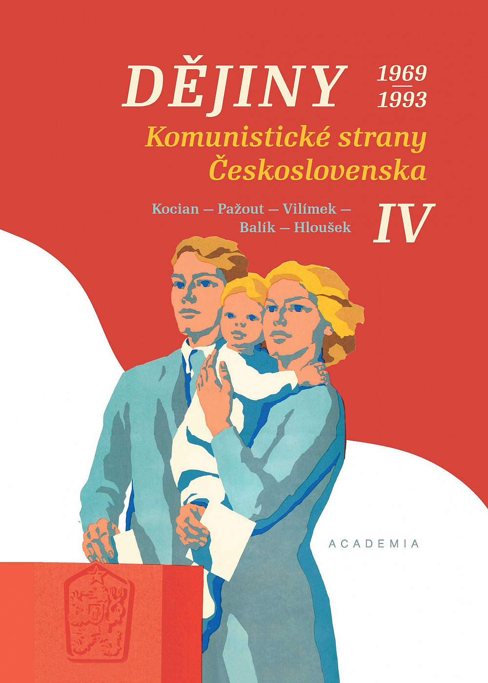 Dějiny Komunistické strany Československa IV. 1969–1993
