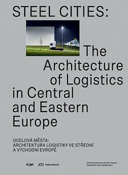 Ocelová města - Architektura logistiky ve střední a východní Evropě