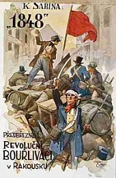 1848 Předbřeznoví revoluční bouřliváci v Rakousku - díl II., svazek 1