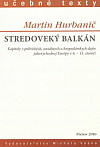 Stredoveký Balkán: Kapitoly z politických, sociálnych a hospodárskych dejín juhovýchodnej Európy v 6.-15. storočí