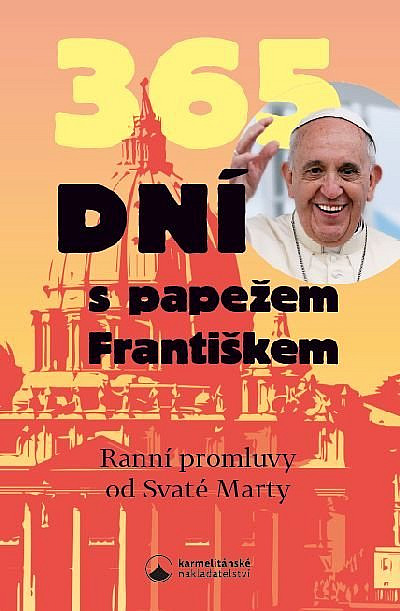 365 dní s papežem Františkem: ranní promluvy od Svaté Marty