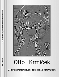 Otto Krmíček – Ze života motocyklového závodníka a konstruktéra