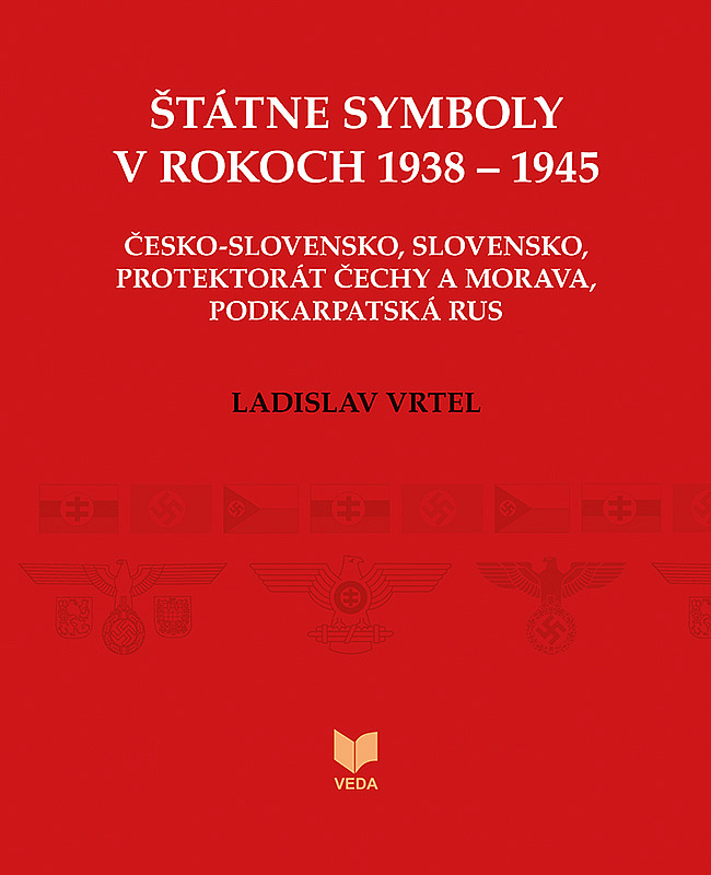 Štátne symboly v rokoch 1938 – 1945 (Česko-Slovensko, Slovensko, Protektorát Čechy a Morava, Podkarpatská Rus)
