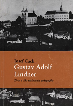 Gustav Adolf Lindner - život a dílo zakladatele pedagogiky na filozofické fakultě Univerzity Karlovy