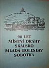 90 let místní dráhy Skalsko - Mladá Boleslav - Sobotka