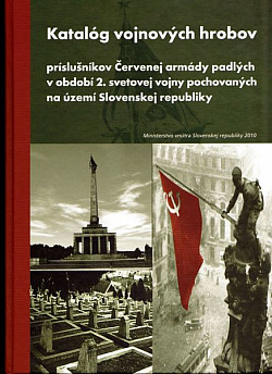 Katalóg vojnových hrobov príslušníkov Červenej armády padlých v období 2. svetovej vojny pochovaných na území Slovenskej republiky