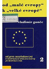 Od "malé Evropy" k "velké Evropě" : dějiny rozšiřování Evropských společenství / Evropské unie 1950-2002. II.