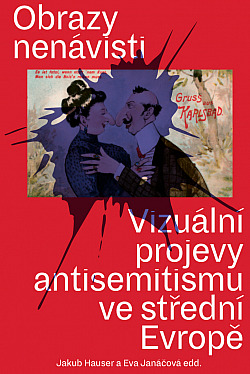 Obrazy nenávisti: Vizuální projevy antisemitismu ve střední Evropě