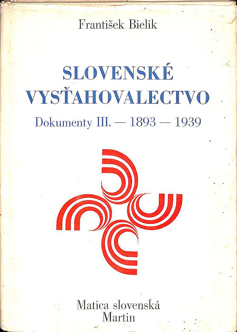Slovenské vysťahovalectvo: Dokumenty III. 1893-1939