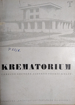 Krematorium - veřejné soutěže z r. 1943, Jaroměř-Třebíč-Kolín obálka knihy
