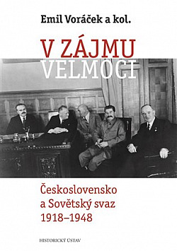 V zájmu velmoci: Československo a Sovětský svaz 1918–1948