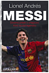 Lionel Andrés Messi: Dôverný príbeh o chlapcovi, ktorý sa stal legendou