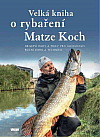 Velká kniha o rybaření - Nejlepší rady a triky pro jakoukoliv roční dobu a techniku