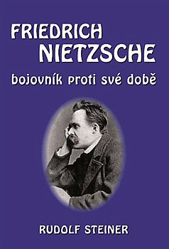 Friedrich Nietzsche - bojovník proti své době