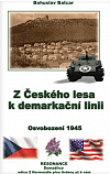 Z Českého lesa k demarkační linii: Osvobození 1945