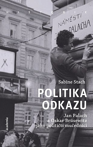 Politika odkazu: Jan Palach a Oskar Brüsewitz jako političtí mučedníci