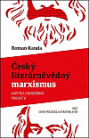 Český literárněvědný marxismus: Kapitoly z moderního projektu