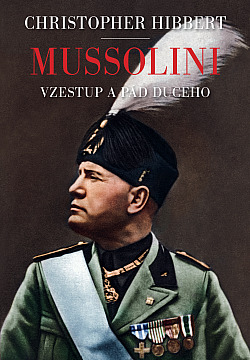 Mussolini: Vzestup a pád Duceho