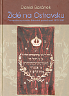 Židé na Ostravsku: Dynamika a pluralita židovské společnosti 1832-1942
