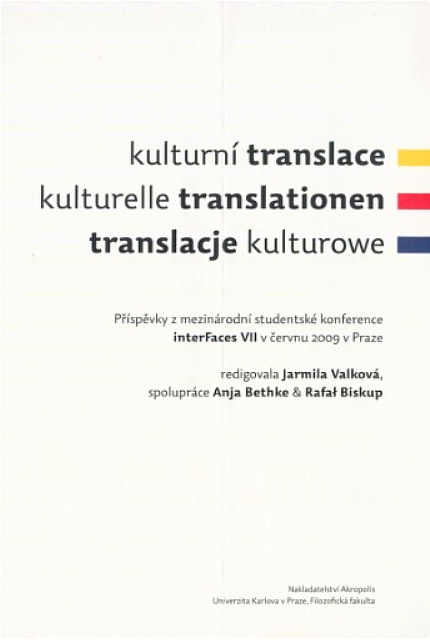 Kulturní translace / Kulturelle Translationen / Translacje kulturowe: Příspěvky z mezinárodní studentské konference interFaces VII