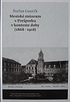 Mestské múzeum v Prešporku v kontexte doby (1868-1918)