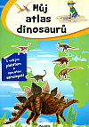 Můj atlas dinosaurů