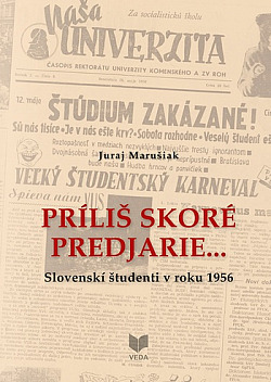 Príliš skoré predjarie...: Slovenskí študenti v roku 1956