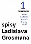 Spisy Ladislava Grosmana 1: Obchod na korze / Nevěsta / Z pekla štěstí