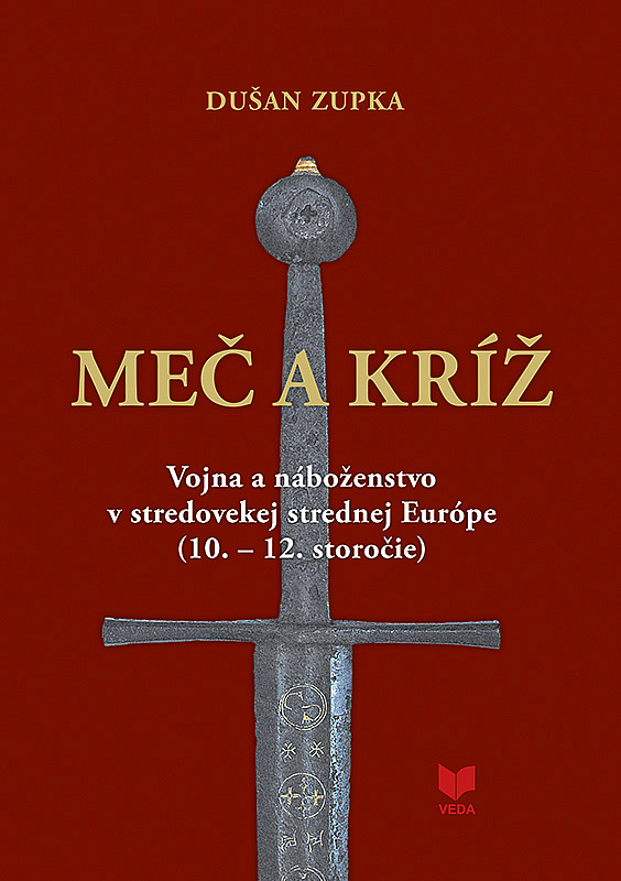 Meč a kríž - Vojna a náboženstvo v stredovekej strednej Európe (10.–12. storočie)