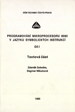 Programování mikroprocesoru 8080 v jazyku symbolických instrukcí. Díl 1, Textová část