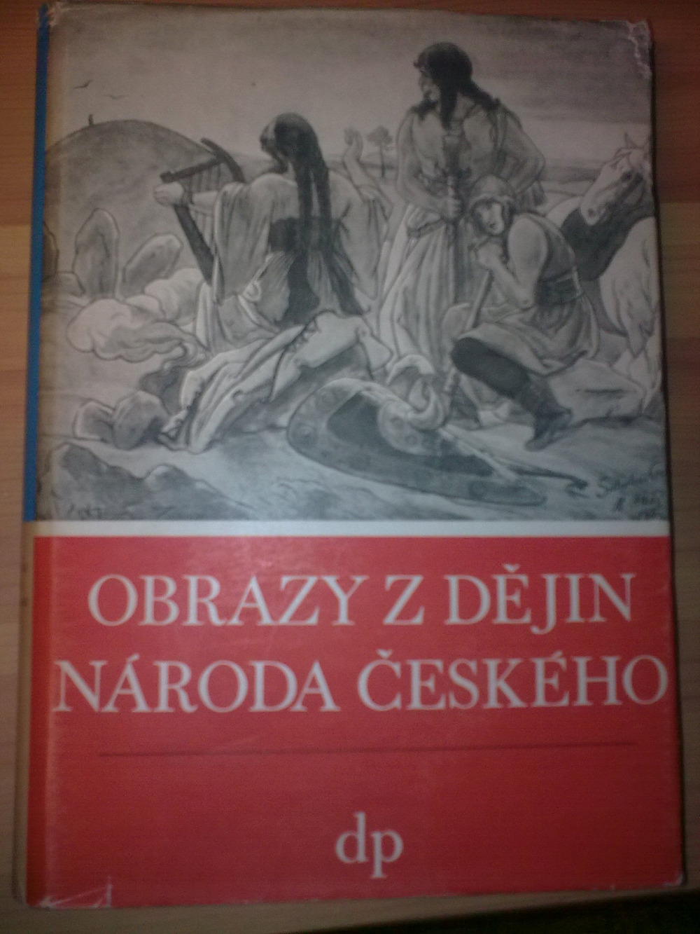 Obrazy z dějin národa českého věrná vypravování i životě, skutcích válečných i duchu vzdělanosti