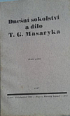 Dnešní sokolství a dílo T. G. Masaryka