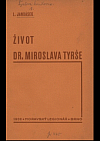 Život dr. Miroslava Tyrše