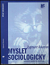 Myslet sociologicky: Netradiční uvedení do sociologie