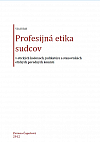 Profesijná etika sudcov v etických kódexoch, judikatúre a stanoviskách etických poradných komisií